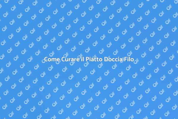 Guida alla Manutenzione del Piatto Doccia