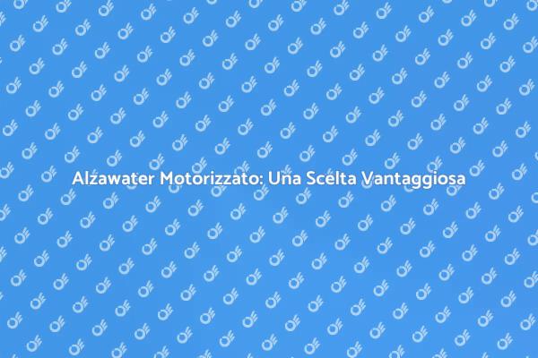 Rivoluziona il Tuo Bagno con Alzawater Motorizzato