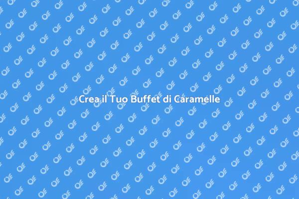Buffet di Caramelle: Idee e Suggerimenti