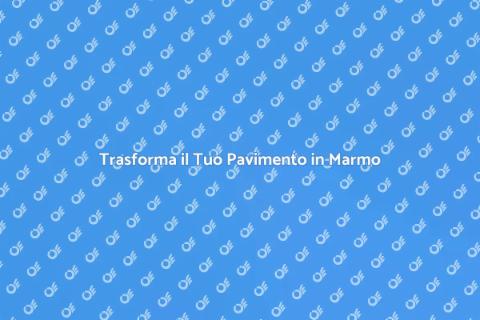Rinnova il Pavimento in Marmo Bianco