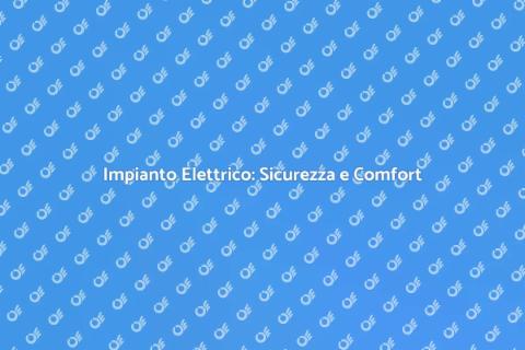 Installazione Elettrica Sicura e Efficiente