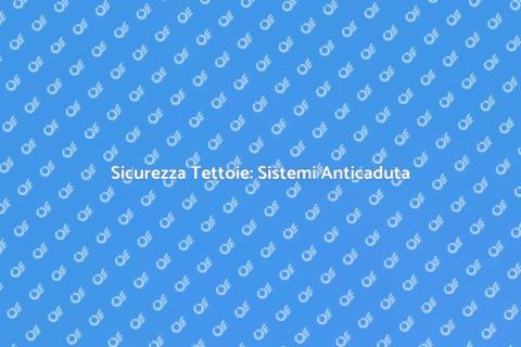 Sistemi Anticaduta per Tettoie