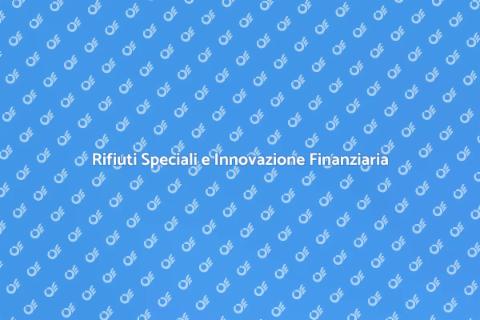 Innovazione Finanziaria Rifiuti Speciali