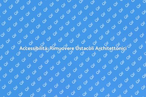 Eliminare Barriere Architettoniche