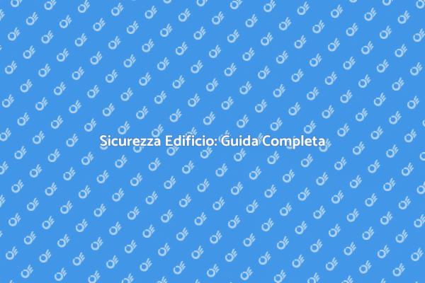 Protezione Edificio: Le Migliori Soluzioni