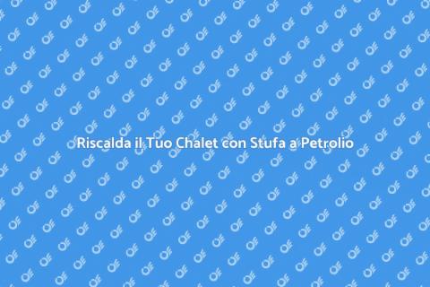 Stufa a Petrolio per Chalet Invernali