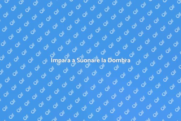 Scopri il Fascino della Dombra