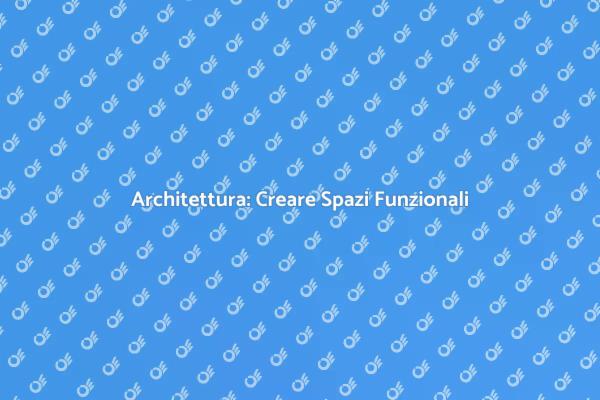 Spazi Funzionali: Progettazione Edilizia