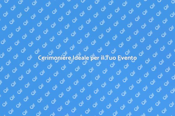 Come Scegliere il Cerimoniere Giusto