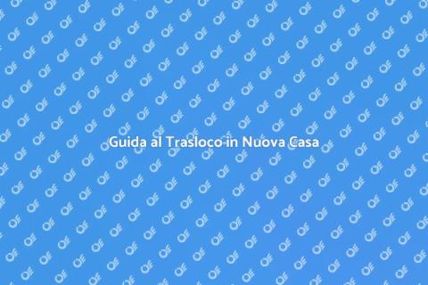Traslocare in una Nuova Casa