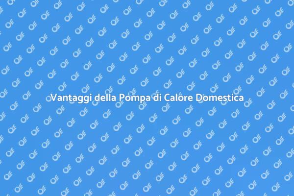 Pompa di Calore: Una Scelta Sostenibile