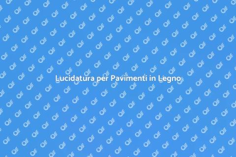 Lucidatura Pavimenti in Legno