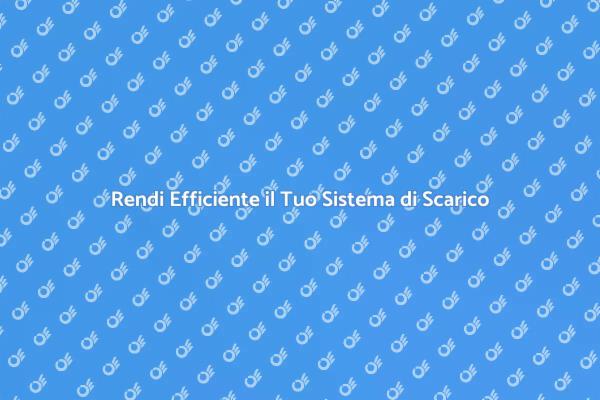 Ottimizza i Scarichi per Maggiore Comfort