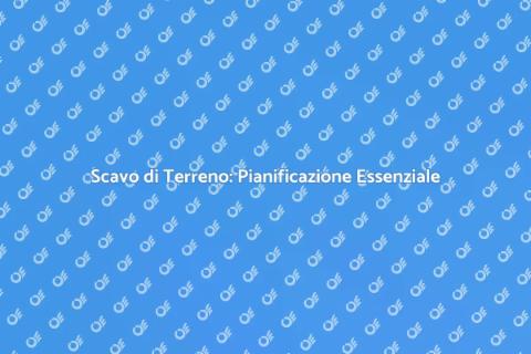 Scavo di Terreno: Guida Completa