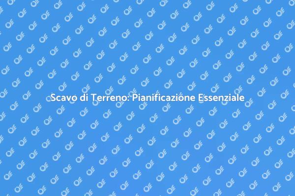 Pianificazione Scavo di Terreno Efficace