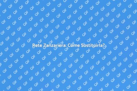 Sostituzione Rete Zanzariera Facile