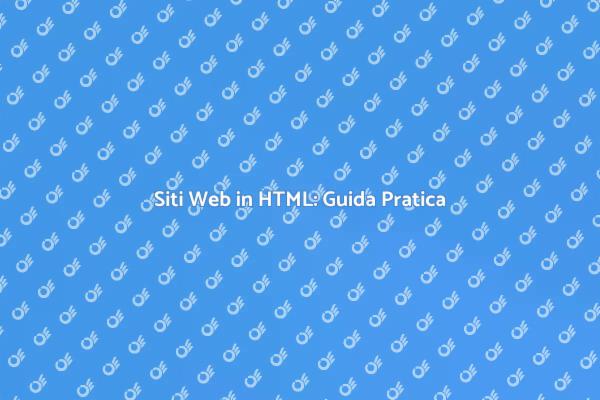 Costruisci il Tuo Sito Web in HTML