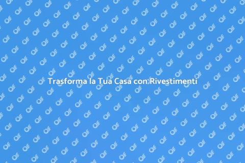Rimuovi Moquette e Scegli Rivestimenti