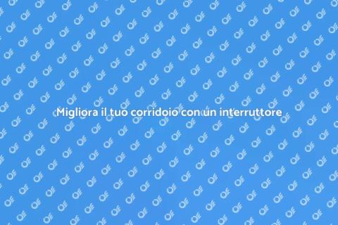 Aggiungere un interruttore in corridoio