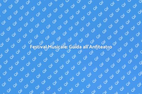 Organizzare Festival Musicale Anfiteatro
