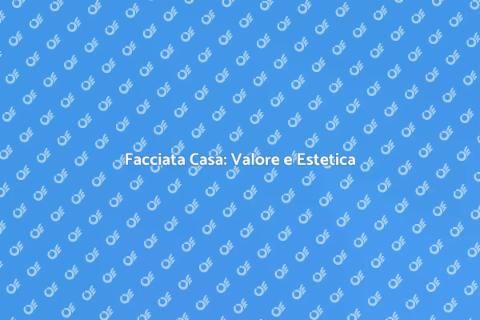 Realizzare la Facciata per la Tua Casa