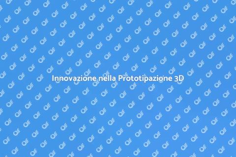 Prototipazione Rapida in 3D