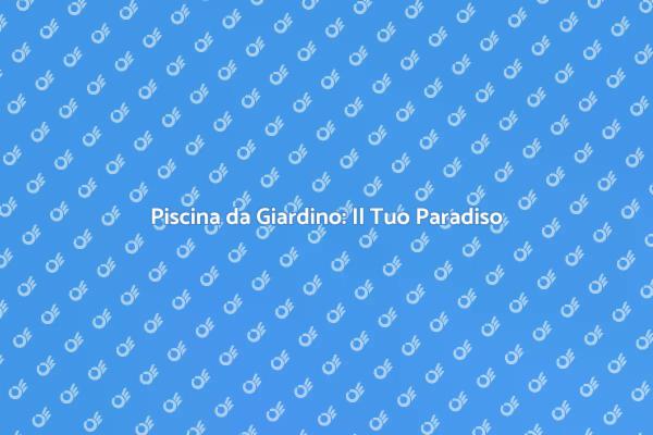 Costruisci la Piscina dei Tuoi Sogni
