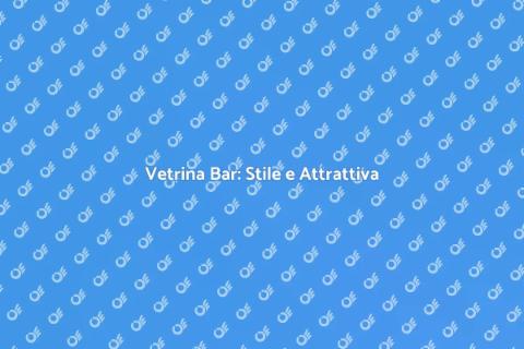 Vetrina Arredamento Bar: Stile e Funzione