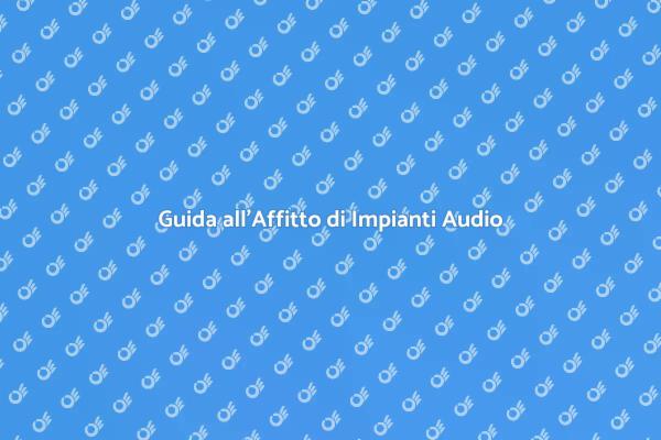 Come Scegliere un Impianto di Amplificazione