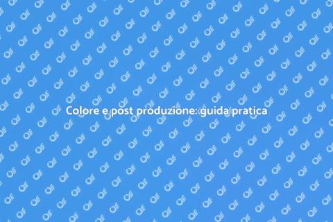 Teoria del colore nella post produzione