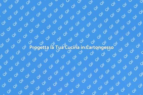 Ditta in Cartongesso per Cucina