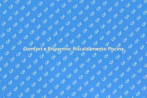 Riscaldamento Piscina Alta Efficienza
