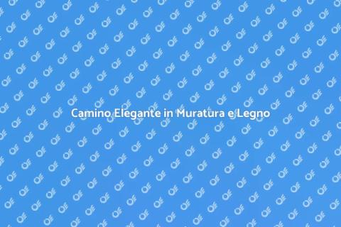 Camino in Muratura e Legno