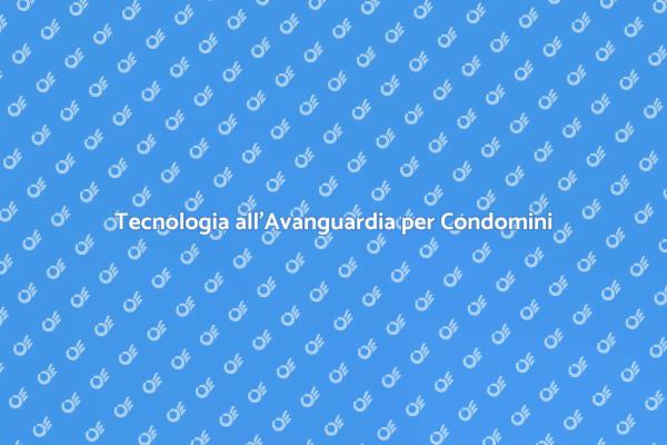 Soluzioni Tecnologiche per Condomini