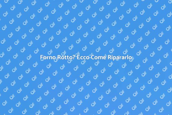 Riparazione Forno: Ritorna a Cucinare