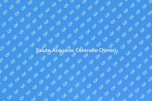 Salute dell'Acquario: Controllo Necessario