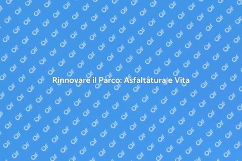 Asfaltatura Parco Cittadino: Futuro Verde