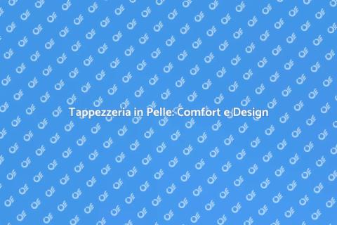 Pelle per Tappezzeria: Eleganza e Stile