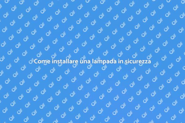 Illuminazione: installa la tua lampada