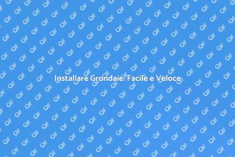 Grondaie Facili da Pulire: Guida
