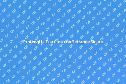 Sicurezza Serrande Elettriche in Casa