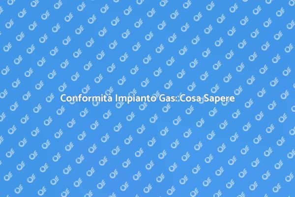 Sicurezza Impianto Gas e Conformità