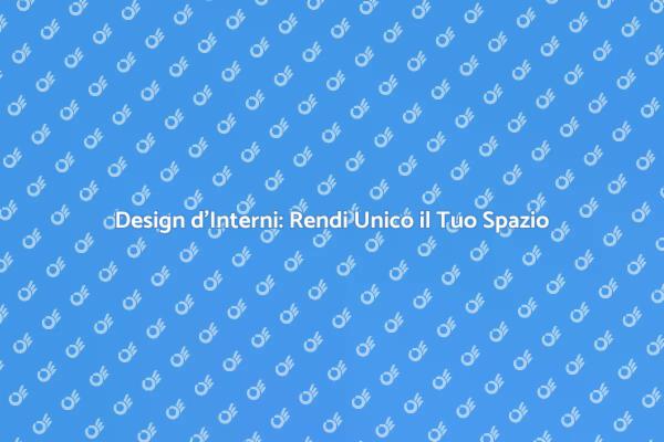 Arredamento: La Chiave per Spazi Perfetti
