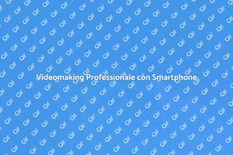 Corso Videomaking con Smartphone