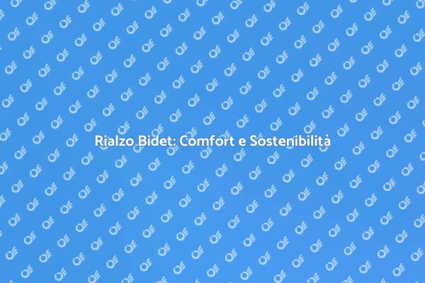 Rialzo per Bidet: Innovazione e Sostenibilità