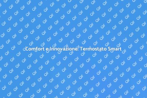 Termostato Smart: Comfort e Efficienza