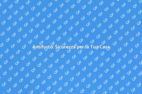 Sistema Antifurto: Sicurezza Casa