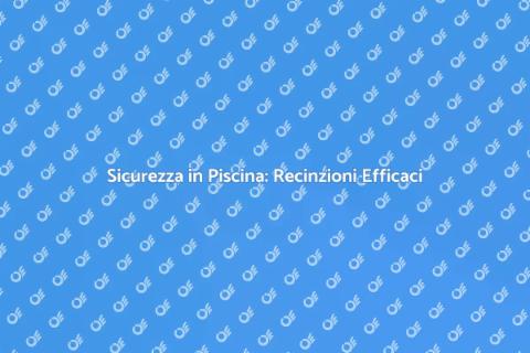 Recinzione Sicura per Piscina