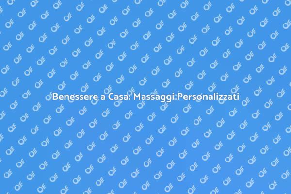 Rilassati con il Massaggio a Domicilio