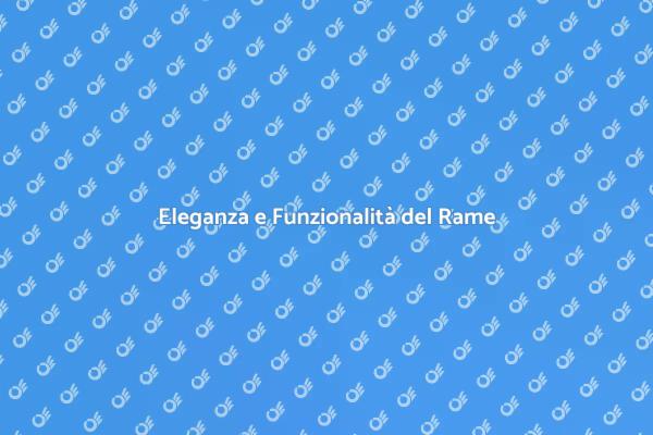 Rame: Protezione ed Eleganza per la Casa